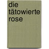 Die tätowierte Rose door Tennessee Williams