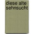 Diese alte Sehnsucht