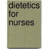 Dietetics For Nurses door Fairfax T. Proudfit
