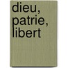Dieu, Patrie, Libert door Anonymous Anonymous