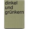 Dinkel und Grünkern door Ute Rabe
