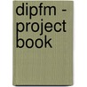 Dipfm - Project Book door Bpp Learning Media Ltd
