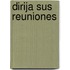 Dirija Sus Reuniones