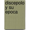 Discepolo y Su Epoca by Norberto Galasso