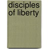 Disciples of Liberty by Lawrence S. Little