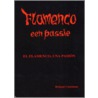 Flamenco, een passie/el flamenco una passion door Roland Cassiman