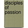 Disciples of Passion by Marilyn Booth