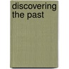 Discovering The Past door Keith Shephard