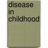 Disease in Childhood door Robert Ellis