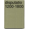 Disputatio 1200-1800 by Unknown