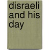 Disraeli And His Day by William Fraser