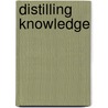 Distilling Knowledge door Bruce T. Moran