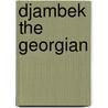 Djambek the Georgian by A. Gundaccar Von Suttner