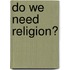 Do We Need Religion?