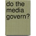 Do the Media Govern?