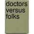 Doctors Versus Folks