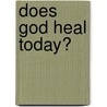 Does God Heal Today? door Nicky Gumbel