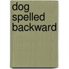 Dog Spelled Backward door Fernando Camacho