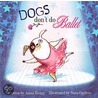 Dogs Don't Do Ballet door Anna Kemp