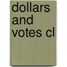 Dollars And Votes Cl by Mark Weller