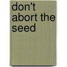 Don't Abort The Seed by Odessa Rollins