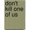 Don't Kill One Of Us by George H.W. Larsen