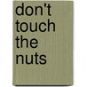 Don't Touch The Nuts door Daniel Ford