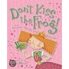 Don't Kiss the Frog! door Anna Claybourne