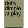 Dotty Dimple At Play door Sophie May