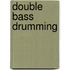 Double Bass Drumming