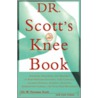 Dr Scott's Knee Book by W. Norman Scott