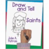 Draw And Tell Saints by Julie A. Petras