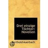 Drei Einzige Tochter by Berthold Auerbach
