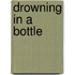 Drowning in a Bottle
