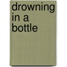 Drowning in a Bottle door Gail B. Stewart