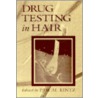 Drug Testing in Hair door PharmD PhD Kintz P.