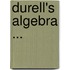 Durell's Algebra ...
