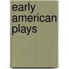 Early American Plays by Oscar Wegelin