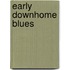 Early Downhome Blues