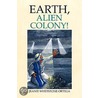 Earth, Alien Colony! by Jeanie Whetstone Ortega