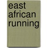 East African Running by Yannis Pitsiladis