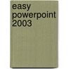 Easy Powerpoint 2003 door Development Que
