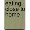 Eating Close to Home by Elin England