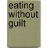 Eating Without Guilt
