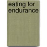 Eating for Endurance by Ellen Coleman