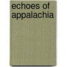 Echoes of Appalachia door Kenneth Walter Miller