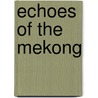 Echoes of the Mekong door Peter A. Huchthausen