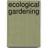 Ecological Gardening door Sally Cunningham