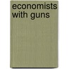Economists With Guns by Bradley R. Simpson