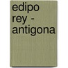 Edipo Rey - Antigona door Sofocles
